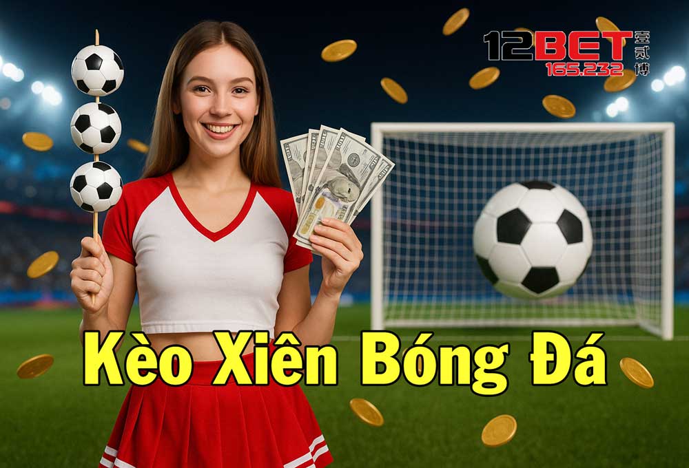 Hiểu rõ hơn về kèo xiên bóng đá
