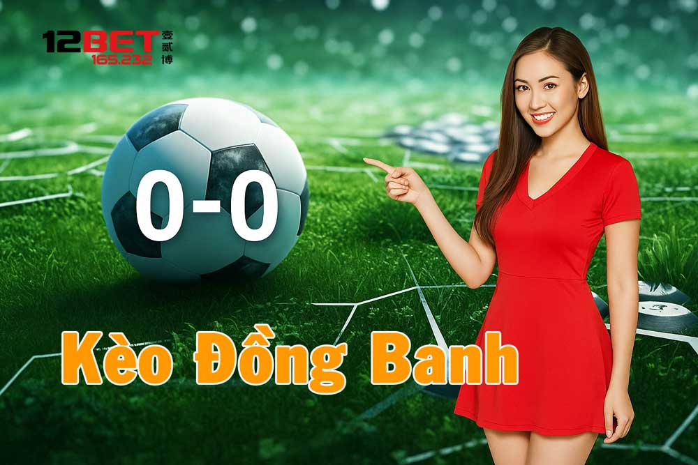 Chi tiết cách chơi cá cược kèo đồng banh