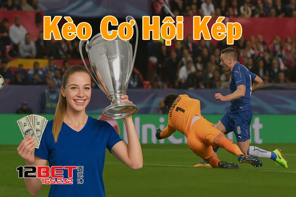 Cách chơi kèo cơ hội kép dễ hiểu