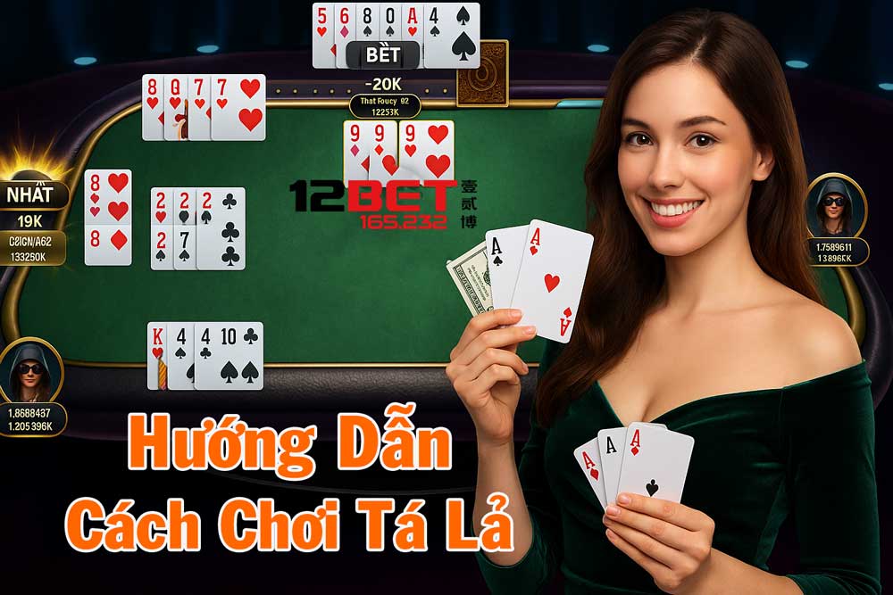 Hướng dẫn cách chơi Tá Lả dễ hiểu từ A-Z