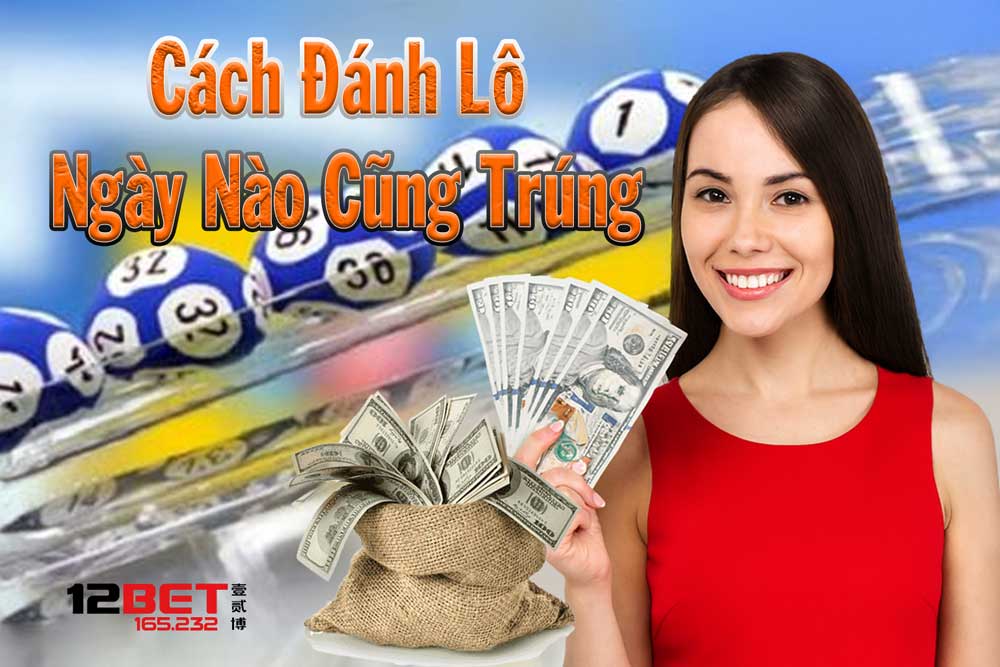 Khám phá các cách đánh lô ngày nào cũng trúng